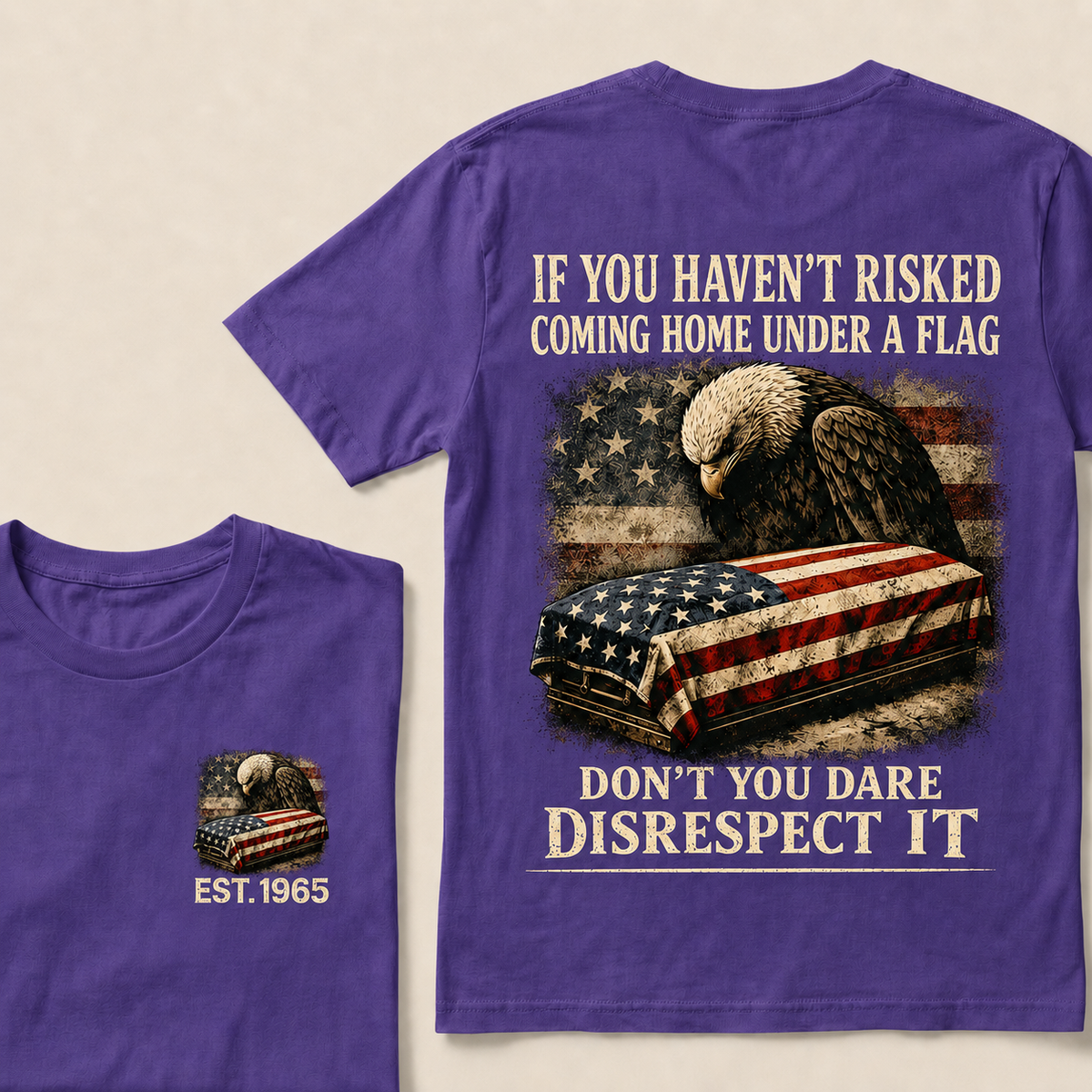 If You Haven't Risked Coming Home Under A Flag Custom Year T-shirt
