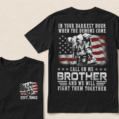 In Your Darkest Hour When The Demons Come Call On Me Brother Custom Year T-shirt