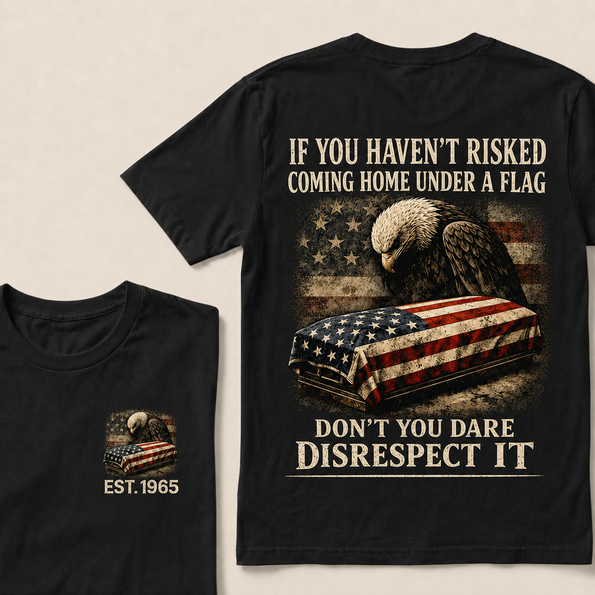 If You Haven't Risked Coming Home Under A Flag Custom Year T-shirt