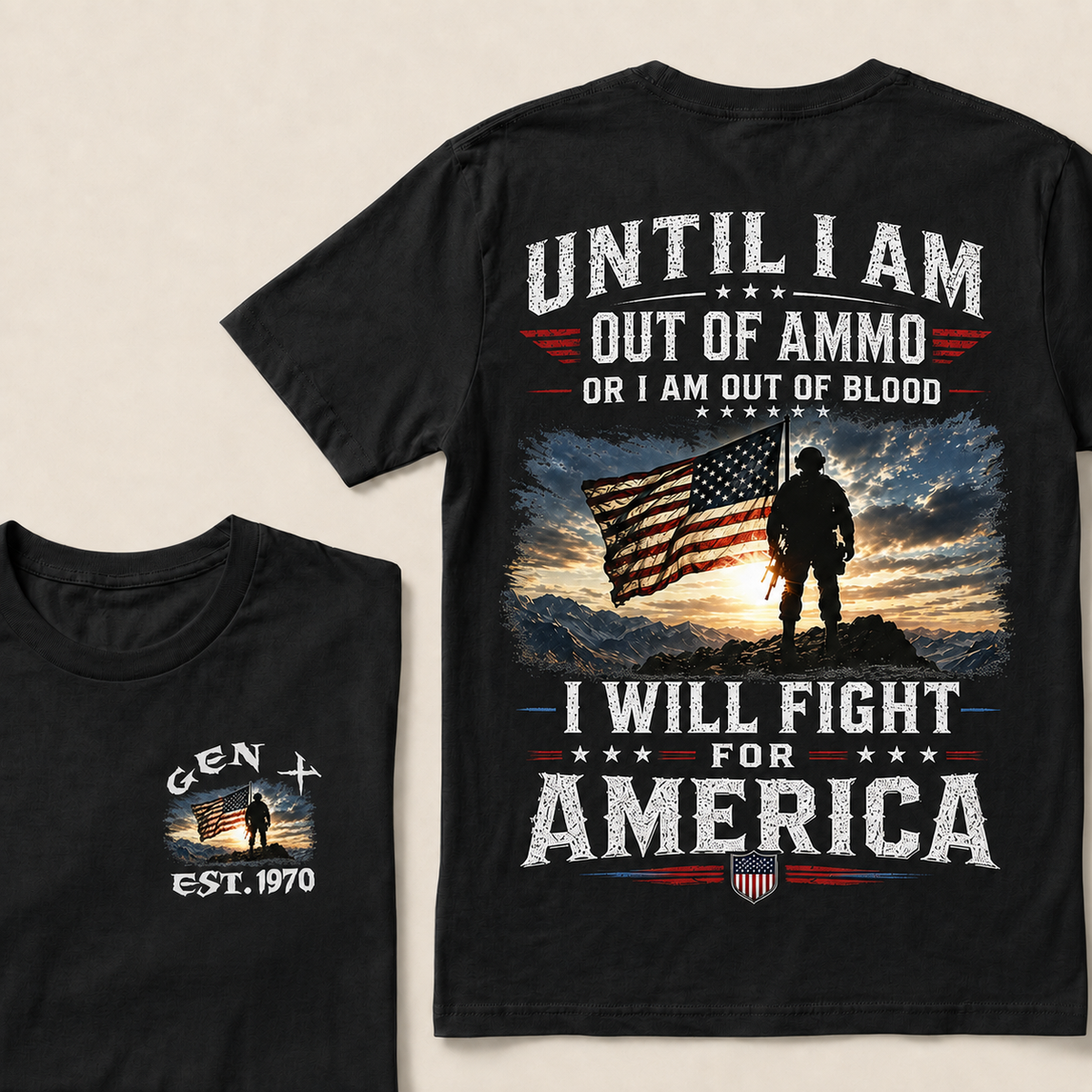 Until I Am Out Of Ammo Or I Am Out Of Blood I Will Fight For America Custom Year T-shirt