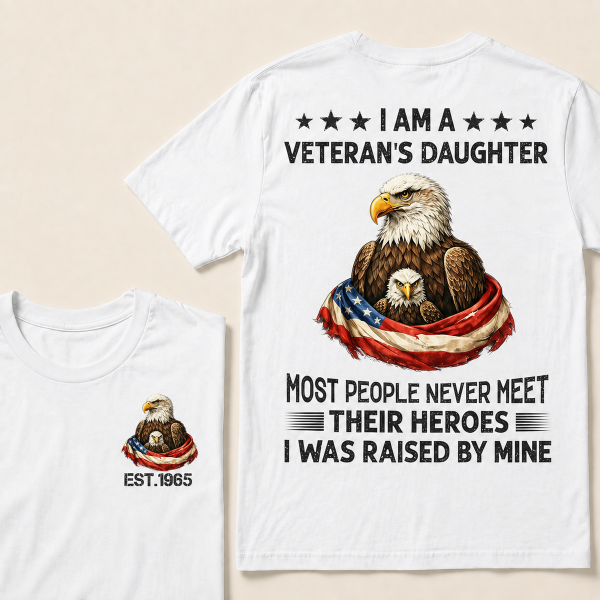 I Am A Veteran's Daughter Most People Never Meet Their Heroes Custom Year Women T-shirt