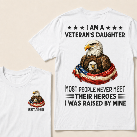 I Am A Veteran's Daughter Most People Never Meet Their Heroes Custom Year Women T-shirt