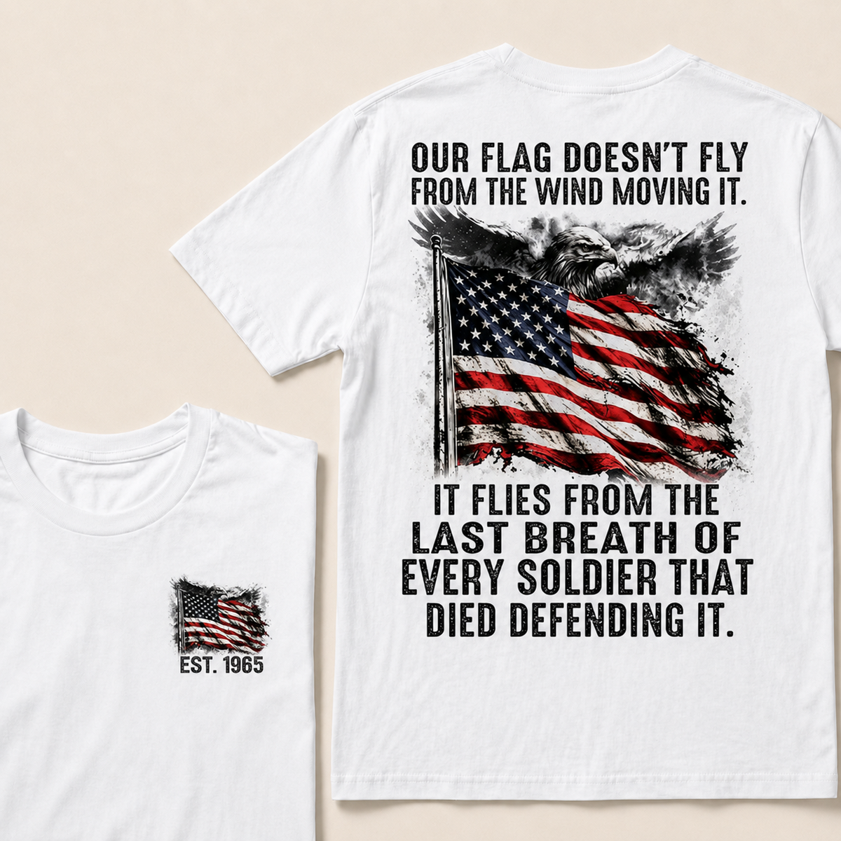 Our Flag Doesn't Fly From The Wind Moving It Custom Year T-shirt