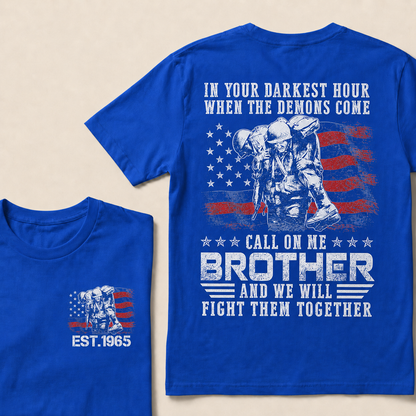 In Your Darkest Hour When The Demons Come Call On Me Brother Custom Year T-shirt