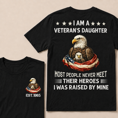 I Am A Veteran's Daughter Most People Never Meet Their Heroes Custom Year Women T-shirt