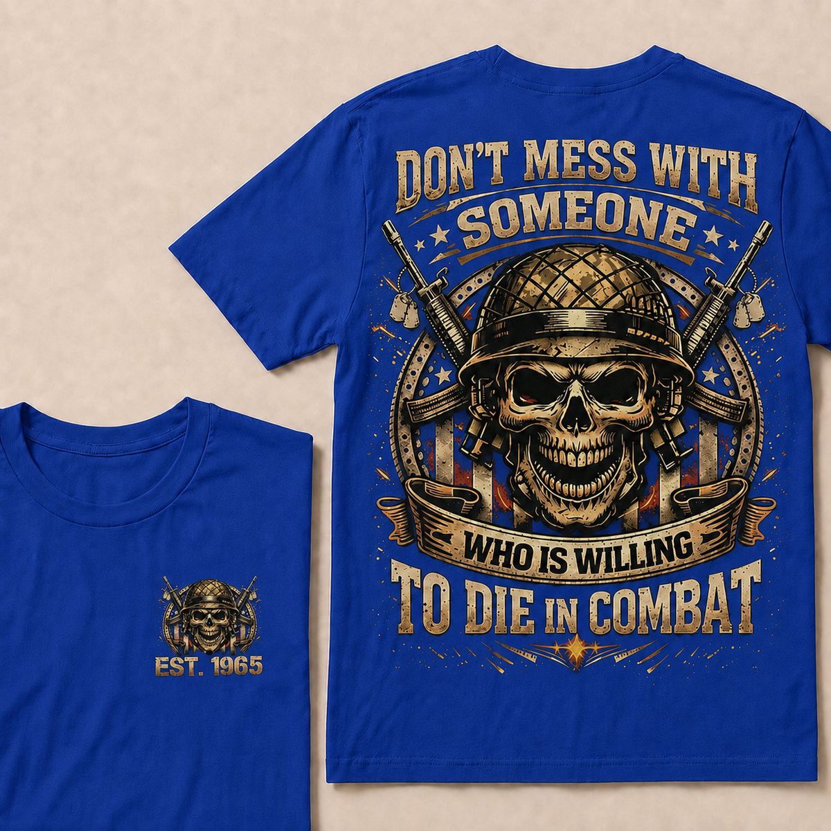 Don't Mess With Someone Who Is Willing To Die In Combat Custom Year Tops