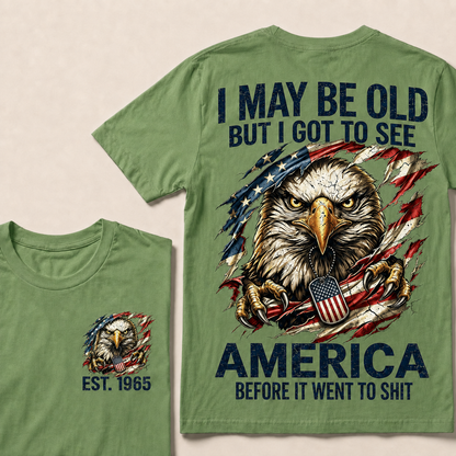 I May Be Old But I Got To See America Custom Year Tops