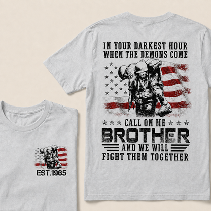 In Your Darkest Hour When The Demons Come Call On Me Brother Custom Year T-shirt