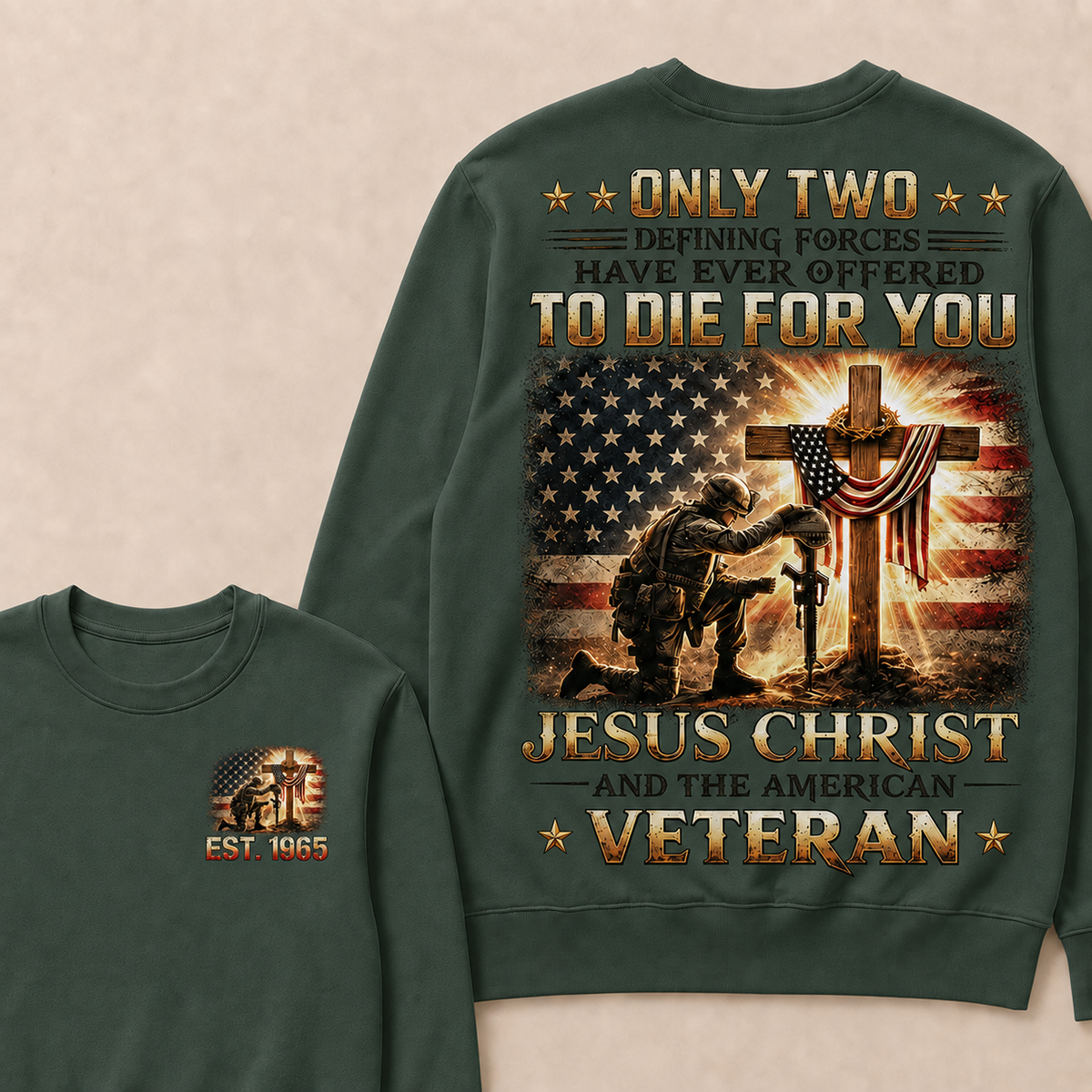 Only Two Defining Forces Have Ever Offered To Die For You Jesus Christ Custom Year Sweatshirt