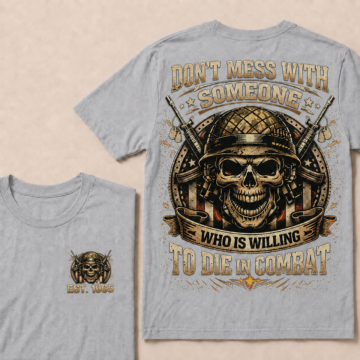 Don't Mess With Someone Who Is Willing To Die In Combat Custom Year Tops