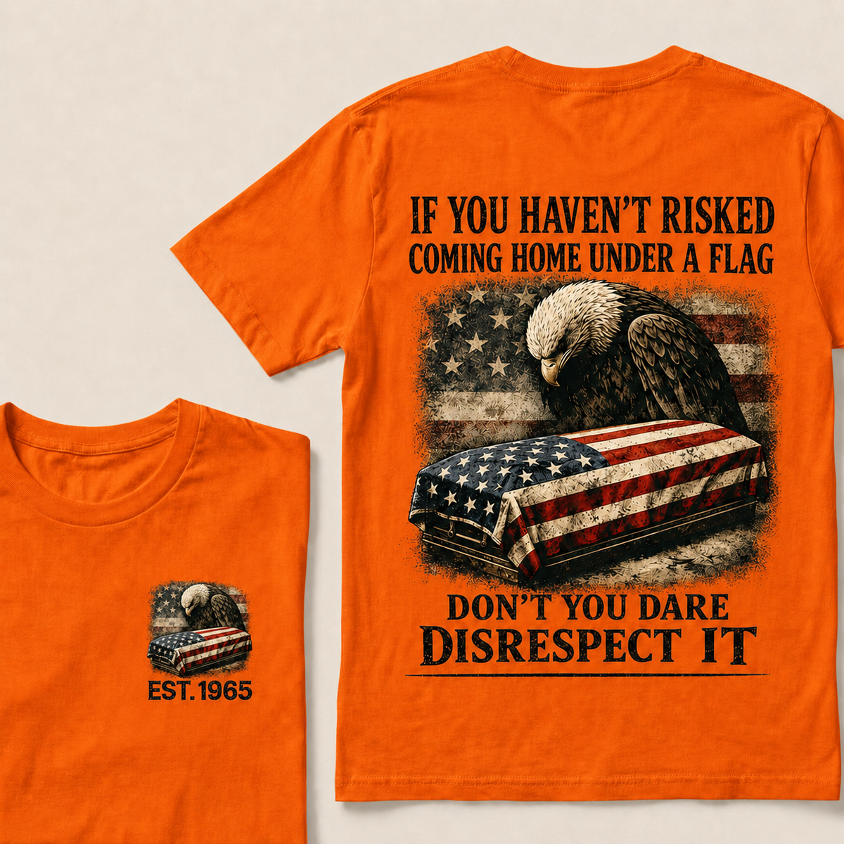 If You Haven't Risked Coming Home Under A Flag Custom Year T-shirt
