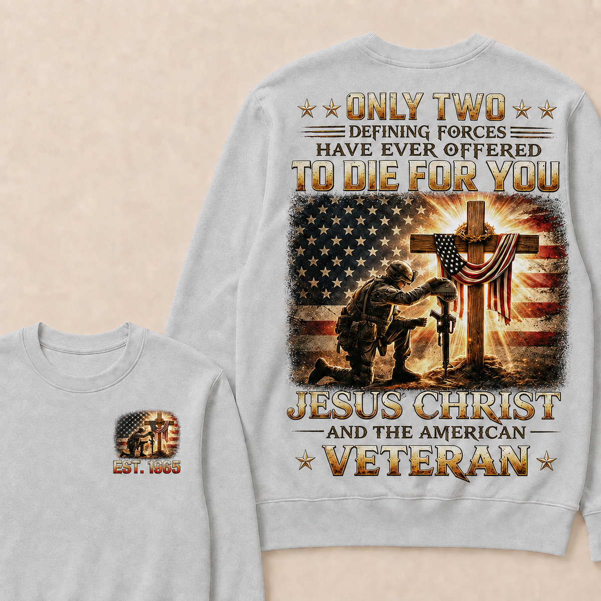Only Two Defining Forces Have Ever Offered To Die For You Jesus Christ Custom Year Sweatshirt