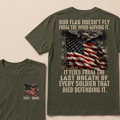 Our Flag Doesn't Fly From The Wind Moving It Custom Year T-shirt