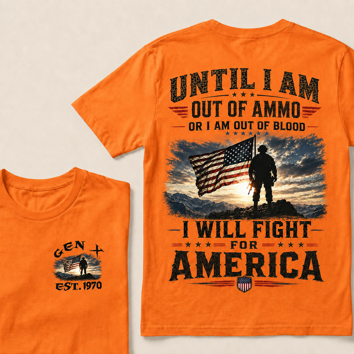 Until I Am Out Of Ammo Or I Am Out Of Blood I Will Fight For America Custom Year T-shirt