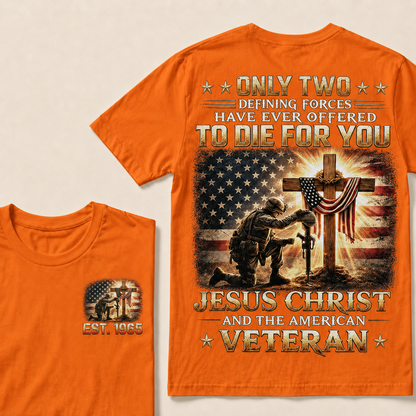 Only Two Defining Forces Have Ever Offered To Die For You Jesus Christ Custom Year Tops