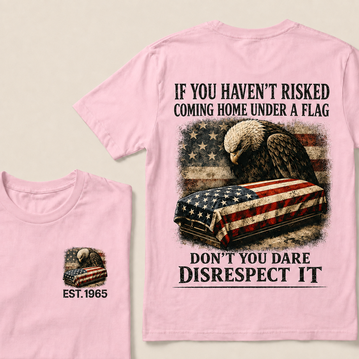 If You Haven't Risked Coming Home Under A Flag Custom Year T-shirt