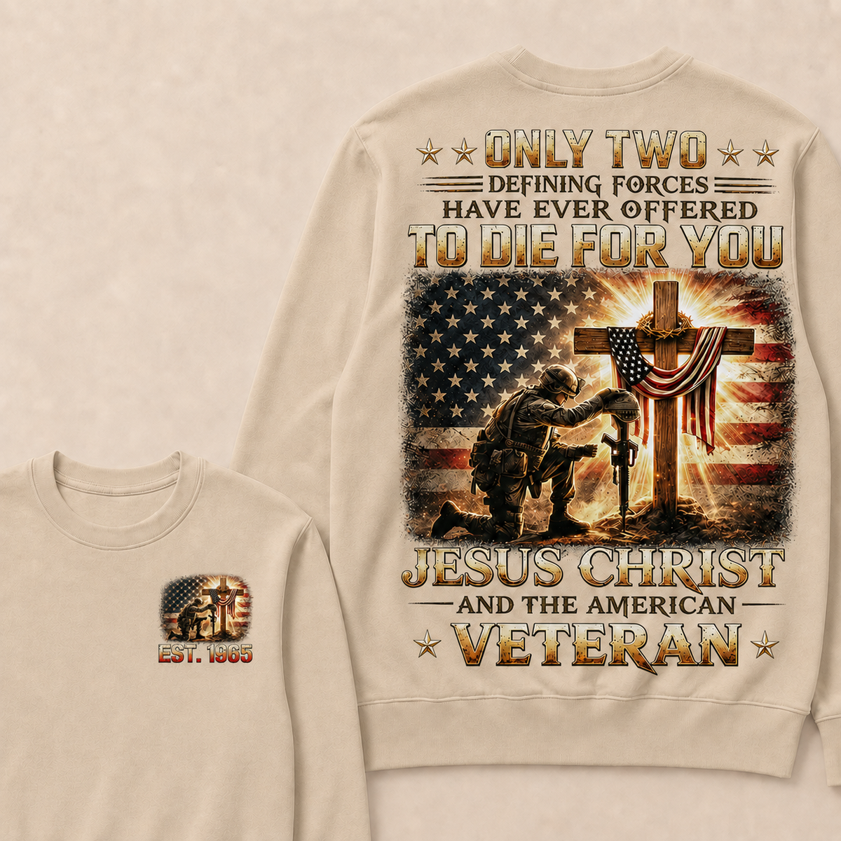 Only Two Defining Forces Have Ever Offered To Die For You Jesus Christ Custom Year Sweatshirt