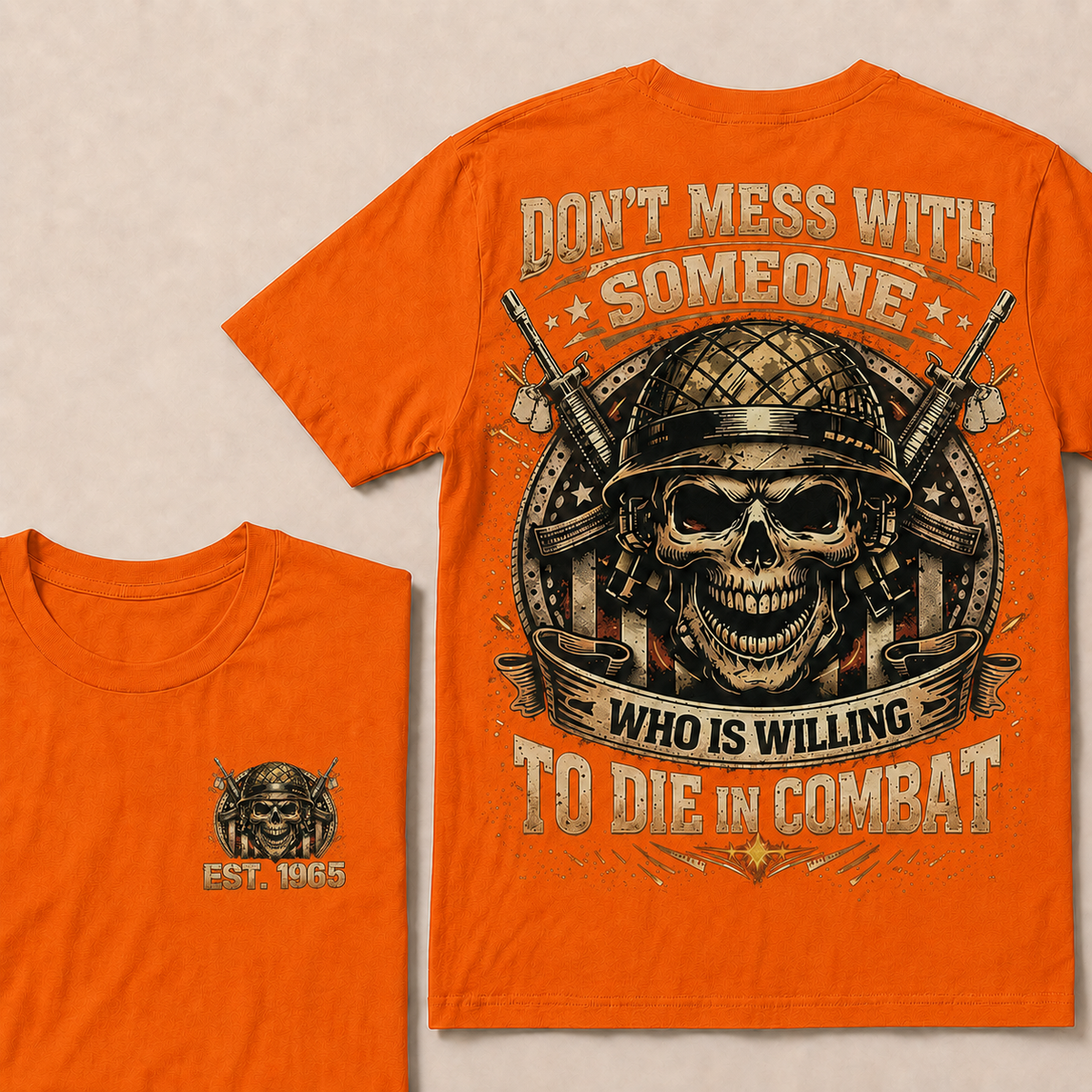 Don't Mess With Someone Who Is Willing To Die In Combat Custom Year Tops