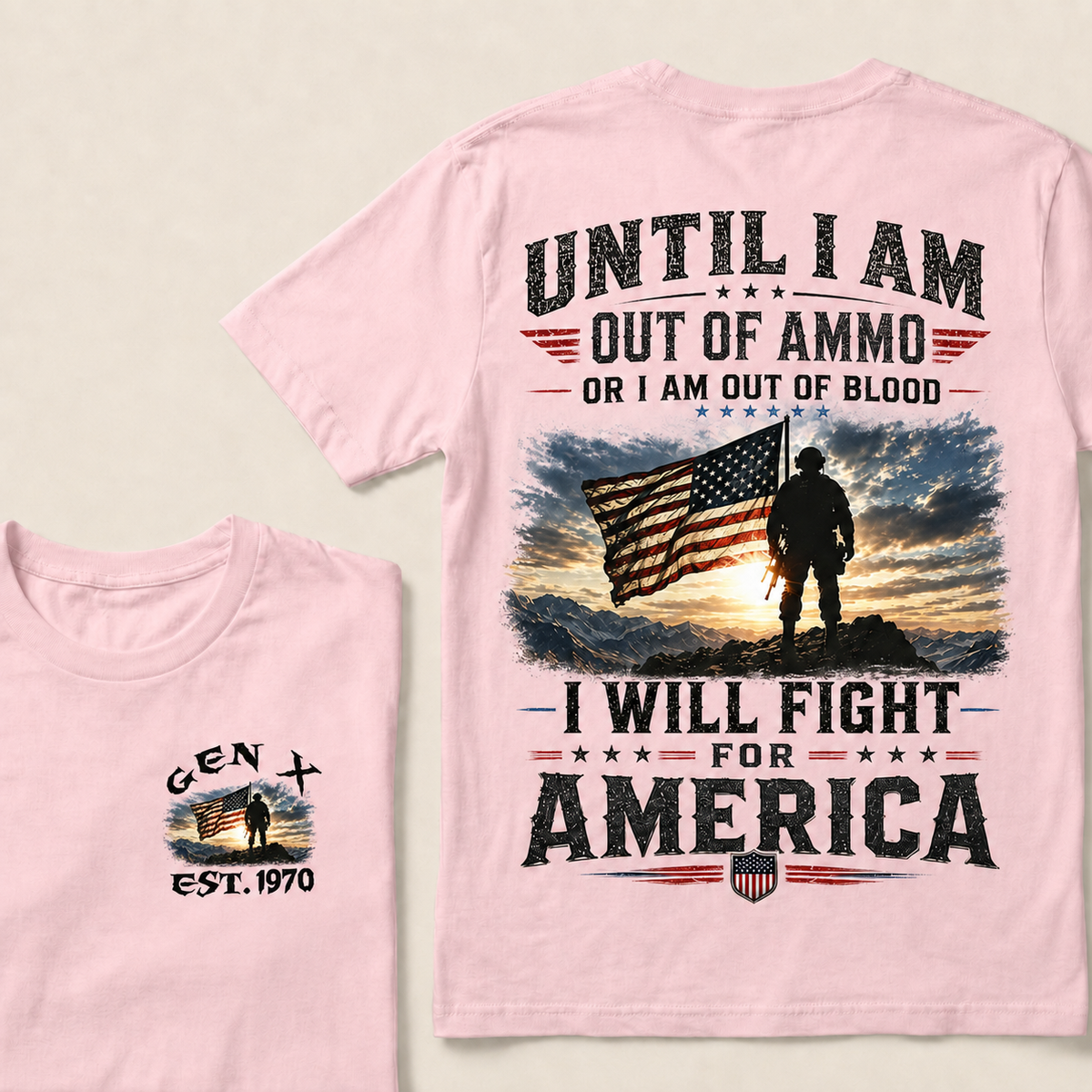 Until I Am Out Of Ammo Or I Am Out Of Blood I Will Fight For America Custom Year T-shirt