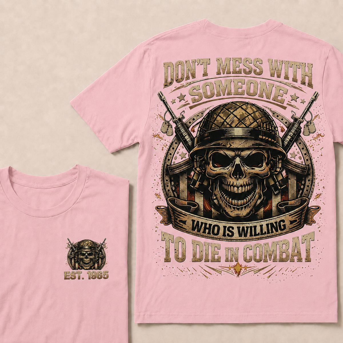 Don't Mess With Someone Who Is Willing To Die In Combat Custom Year Tops
