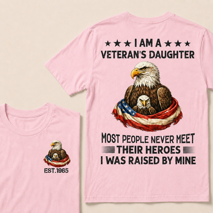 I Am A Veteran's Daughter Most People Never Meet Their Heroes Custom Year Women T-shirt
