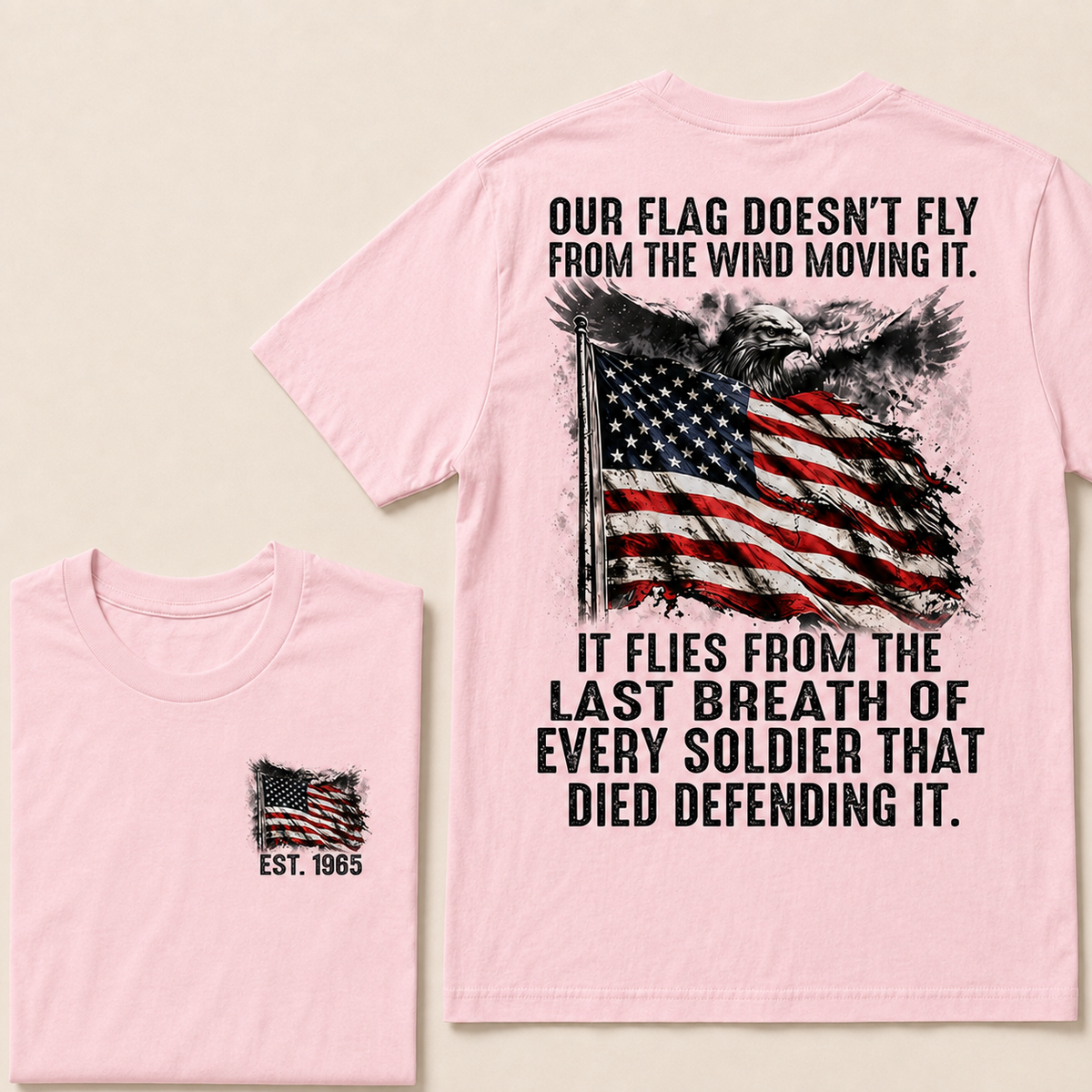 Our Flag Doesn't Fly From The Wind Moving It Custom Year T-shirt