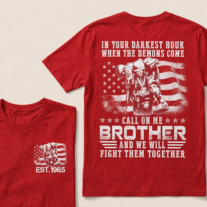In Your Darkest Hour When The Demons Come Call On Me Brother Custom Year T-shirt