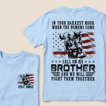 In Your Darkest Hour When The Demons Come Call On Me Brother Custom Year T-shirt