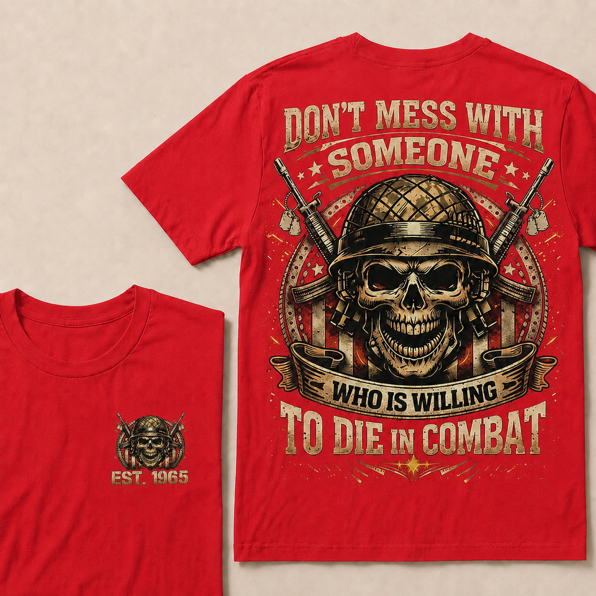 Don't Mess With Someone Who Is Willing To Die In Combat Custom Year Tops