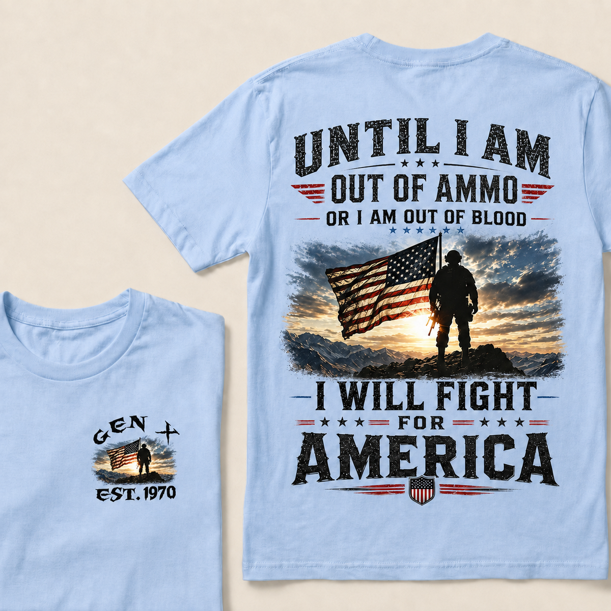 Until I Am Out Of Ammo Or I Am Out Of Blood I Will Fight For America Custom Year T-shirt