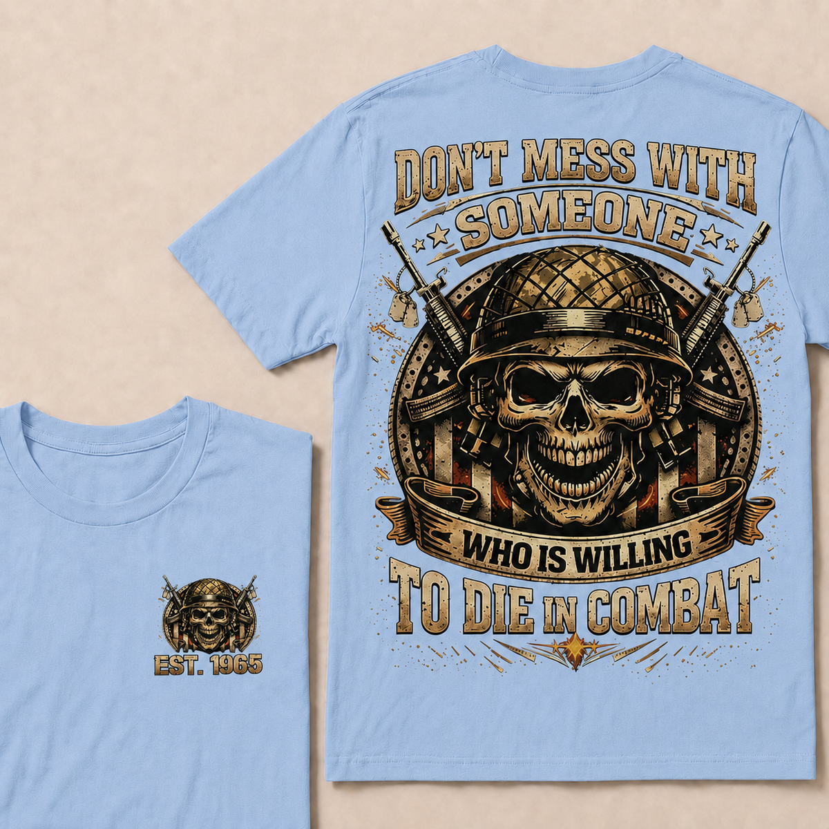 Don't Mess With Someone Who Is Willing To Die In Combat Custom Year Tops