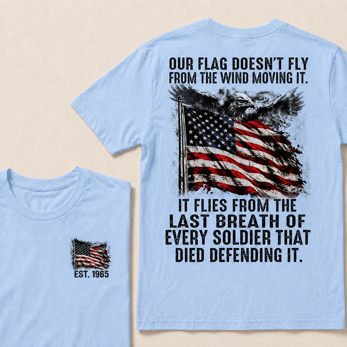 Our Flag Doesn't Fly From The Wind Moving It Custom Year T-shirt
