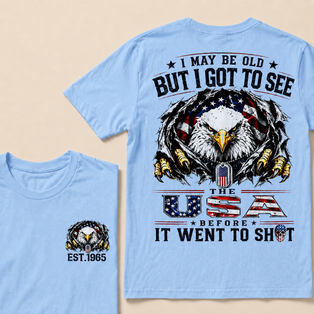 I May Be Old But I Got To See The Usa Custom Year Tops