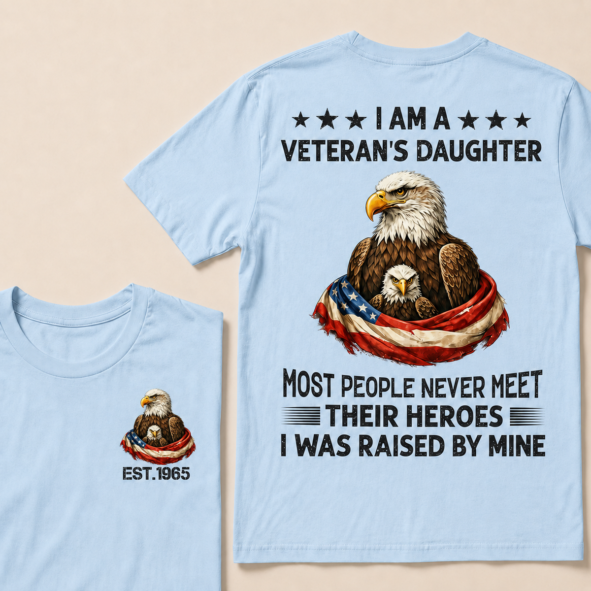I Am A Veteran's Daughter Most People Never Meet Their Heroes Custom Year Women T-shirt