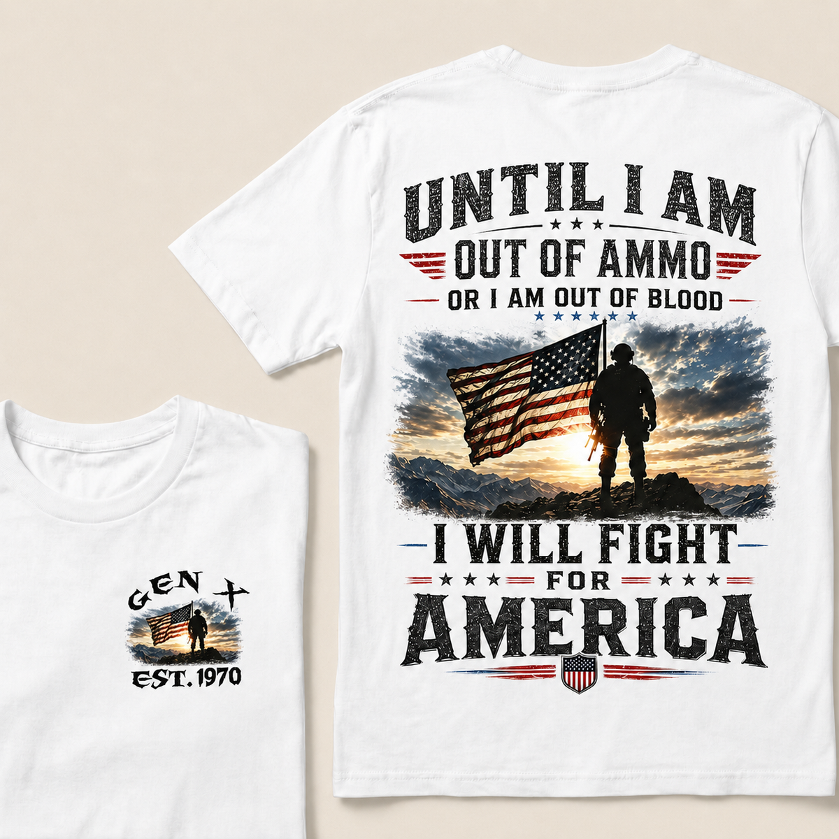 Until I Am Out Of Ammo Or I Am Out Of Blood I Will Fight For America Custom Year T-shirt
