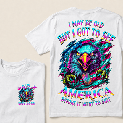 I May Be Old But I Got To See The Usa Before It Went To Shit Custom Year T-shirt