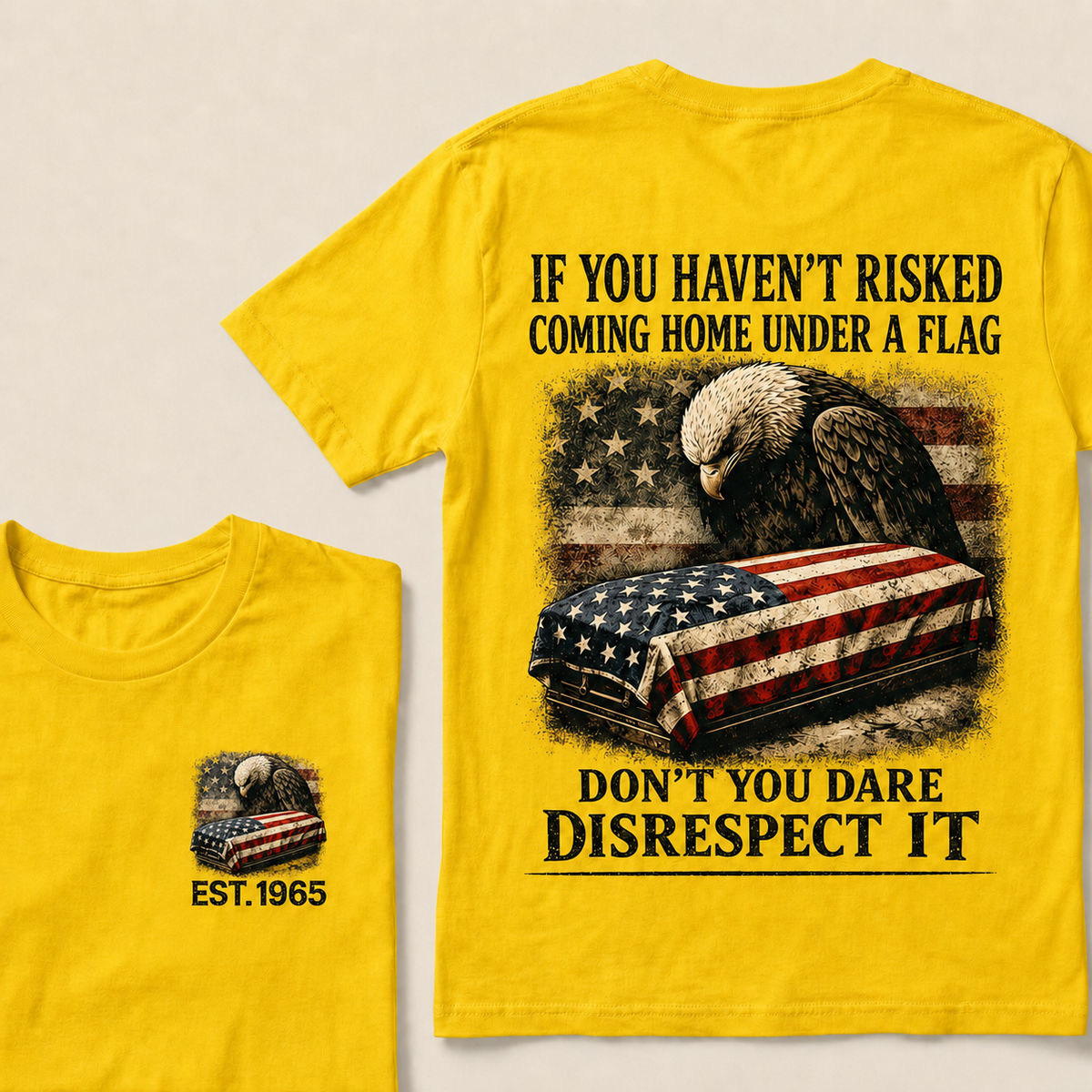 If You Haven't Risked Coming Home Under A Flag Custom Year T-shirt
