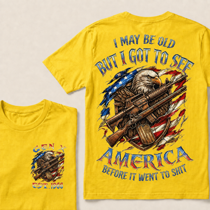 I May Be Old But I Got To See The Usa Before It Went To Shit Custom Year T-shirt