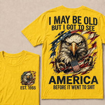I May Be Old But I Got To See America Custom Year Tops