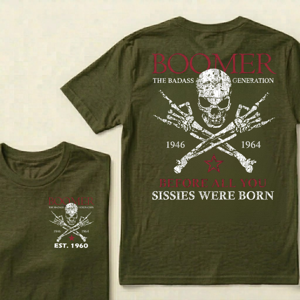 BOOMER The Badass Generation Before All You Sissies Were Born Custom EST.Year T-shirt