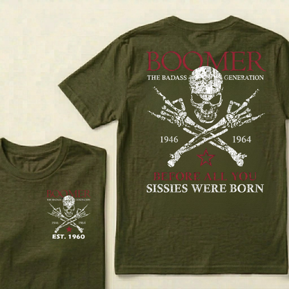 BOOMER The Badass Generation Before All You Sissies Were Born Custom EST.Year T-shirt