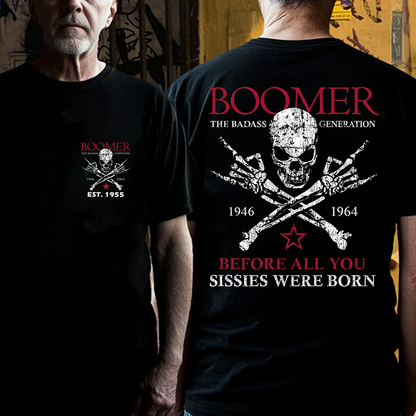 BOOMER The Badass Generation Before All You Sissies Were Born Custom EST.Year T-shirt