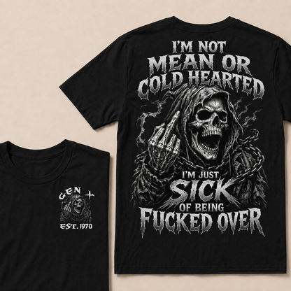 I'm Not Mean Or Cold Hearted I'm Just Sick Of Being F*cked Over Custom Year T-shirt