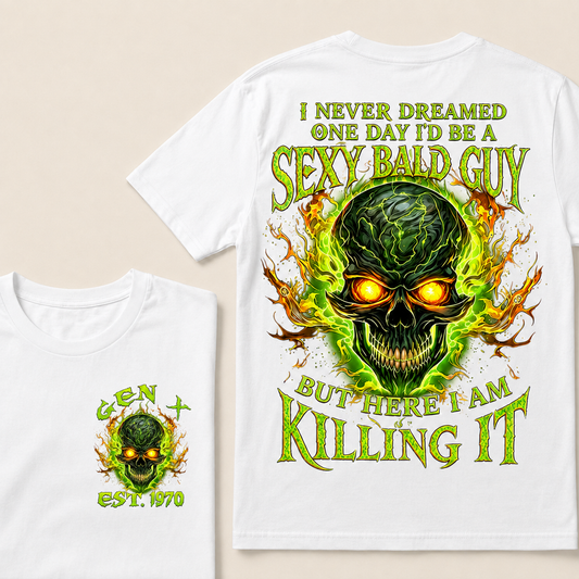 I Never Dreamed One Day I'd Be A Sexy Bald Guy Custom Year T-shirt