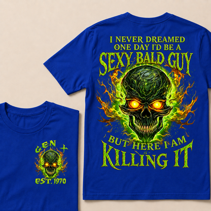 I Never Dreamed One Day I'd Be A Sexy Bald Guy Custom Year T-shirt