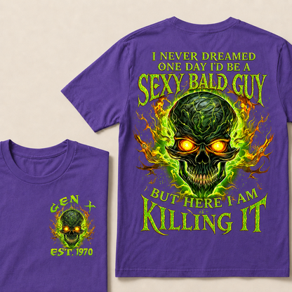 I Never Dreamed One Day I'd Be A Sexy Bald Guy Custom Year T-shirt