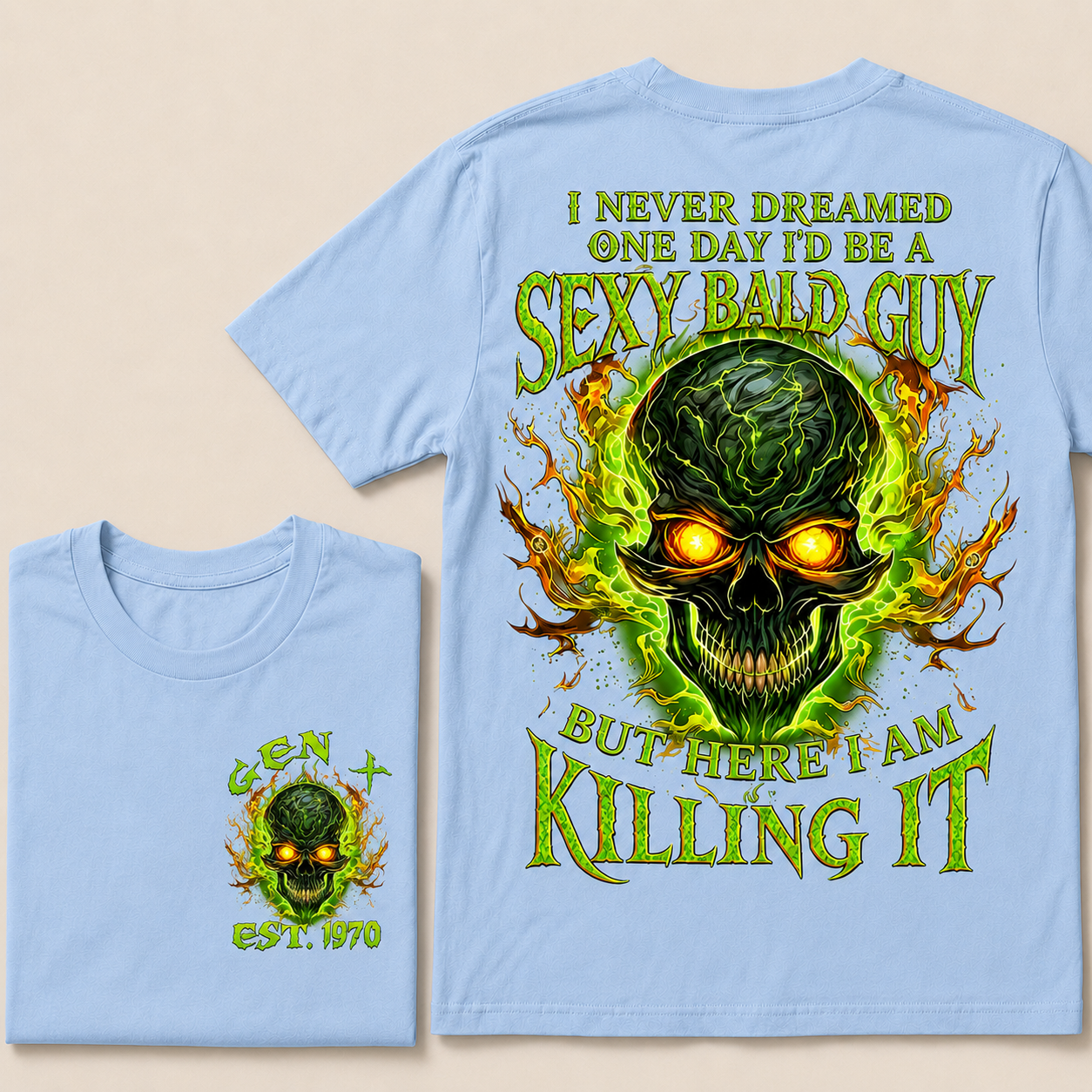 I Never Dreamed One Day I'd Be A Sexy Bald Guy Custom Year T-shirt