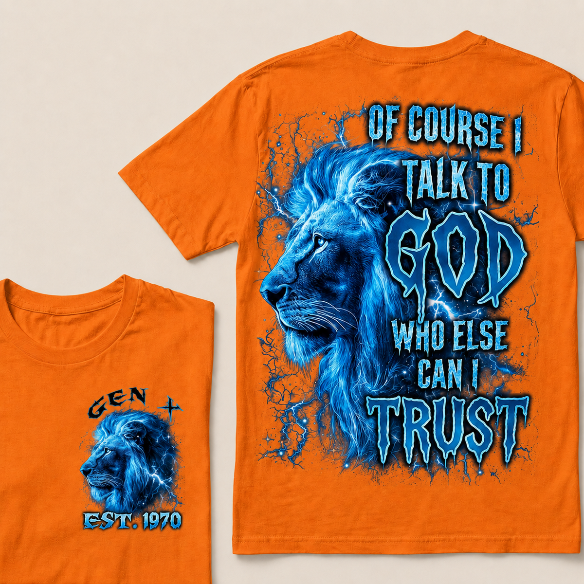Of Course I Talk To God Who Else Can I Trust Custom Year T-shirt
