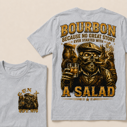 Bourbon Because No Great Story Ever Started With A Salad Custom Year T-shirt