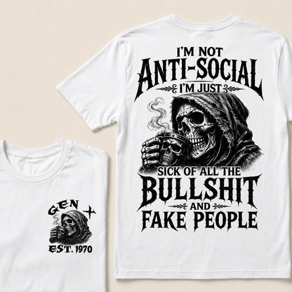I'm Not Anti-Social I'm Just Sick Of All The Bullshit And Fake People Custom Year T-shirt